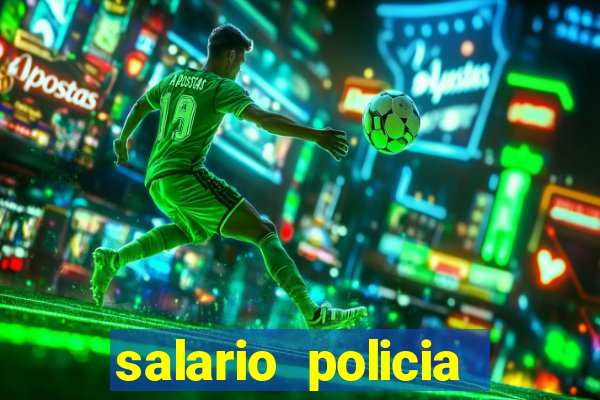 salario policia civil ba